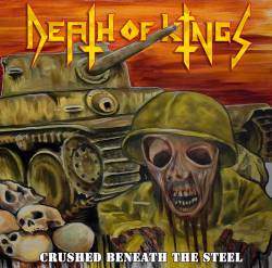 Death Of Kings : Crushes Beneath the Steel Death Of Kings : Crushes Beneath the Steel
